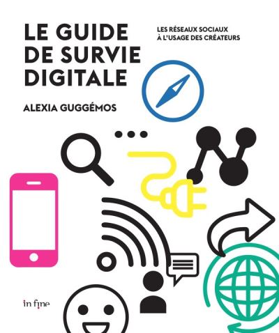 Le guide de survie digitale Alexia Guggémos