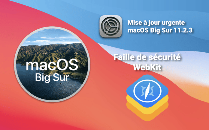 macOS Big Sur 11.2.3 faille webkit